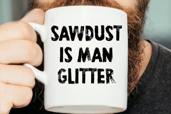 Sawdust is man glitter